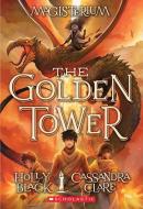 The Golden Tower di Holly Black, Cassandra Clare edito da SCHOLASTIC