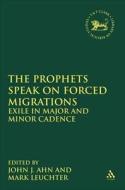 The Prophets Speak On Forced Migrations edito da Bloomsbury Publishing Plc