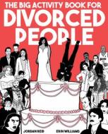 The Big Activity Book for Divorced People di Jordan Reid, Erin Williams edito da TARCHER PERIGEE