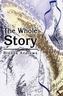 The Whole Story di Brenda Andrews edito da iUniverse