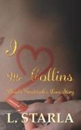 I Heart Mr. Collins: Phoebe Braddock's Love Story di Laelia Starla edito da LIGHTNING SOURCE INC