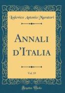 Annali D'Italia, Vol. 19 (Classic Reprint) di Lodovico Antonio Muratori edito da Forgotten Books