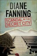 Scandal in the Secret City: A World War Two Mystery Set in Tennessee di Diane Fanning edito da Severn House Publishers Ltd