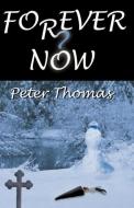Forever Now di Peter Thomas edito da INFINITY PUB.COM