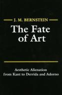 The Fate of Art di J. M. Bernstein edito da Polity Press
