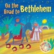 On The Road To Bethlehem di Elena Pasquali edito da Lion Hudson Plc