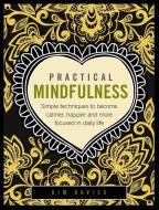 Practical Mindfulness di Kim Davies edito da Anness Publishing