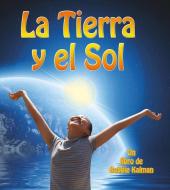 La Tierra y el Sol = Earth and the Sun di Bobbie Kalman, Kelley MacAulay edito da CRABTREE PUB