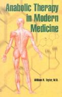 Taylor, W:  Anabolic Therapy in Modern Medicine di William N. Taylor edito da McFarland