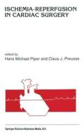 Ischemia-Reperfusion in Cardiac Surgery di Hans Piper edito da Kluwer Academic Publishers