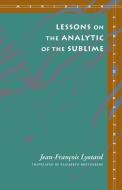 Lessons on the Analytic of the Sublime di Jean-Francois Lyotard edito da Stanford University Press