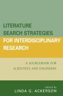 Literature Search Strategies for Interdisciplinary Research di Linda G. Ackerson edito da Scarecrow Press