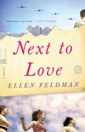 Next to Love di Ellen Feldman edito da SPIEGEL & GRAU