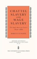 Chattel Slavery and Wage Slavery: The Anglo-American Context, 1830-1860 di Marcus Cunliffe edito da UNIV OF GEORGIA PR