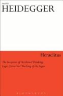 Heraclitus di Martin Heidegger, Marnie Hanlon edito da Bloomsbury Publishing PLC