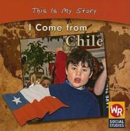 I Come from Chile di Valerie J. Weber edito da Weekly Reader Early Learning Library