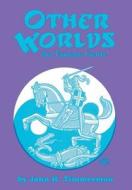 Other Worlds: The Fantasy Genre di John H. Timmerman edito da UNIV OF WISCONSIN PR