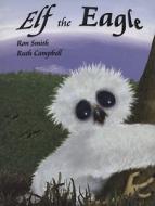 Elf the Eagle di Ron Smith edito da Oolichan Books