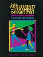 Teaching Adolescents With Learning Disabilities di Donald D. Deshler, Edwin S. Ellis edito da Love Publishing Co
