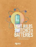 Light Bulbs, Switches and Batteries edito da Heron Books