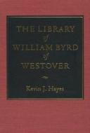 The Library Of William Byrd Of Westover di Kevin J. Hayes edito da Rowman & Littlefield