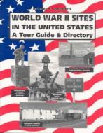 World War II Sites in the United States: A Tour Guide & Directory di Richard E. Osborne edito da Riebel-Roque Publishing Company