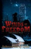 Winds of Freedom: A Kate Neilson Novel di Rebecca Carey Lyles edito da Perpedit, Ink