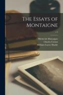 The Essays of Montaigne; v.3 di Michel Montaigne, William Carew Hazlitt edito da LIGHTNING SOURCE INC