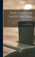 New Ideas for American Boys; the Jack of all Trades edito da LEGARE STREET PR