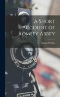 A Short Account of Romsey Abbey di Thomas Perkins edito da LEGARE STREET PR