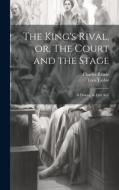 The King's Rival, or, The Court and the Stage di Charles Reade, Tom Taylor edito da LEGARE STREET PR