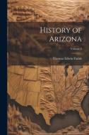 History of Arizona; Volume 5 di Thomas Edwin Farish edito da LEGARE STREET PR
