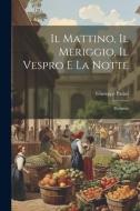 Il Mattino, Il Meriggio, Il Vespro e la Notte: Poemetti di Giuseppe Parini edito da LEGARE STREET PR
