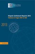 Dispute Settlement Reports 2013: Volume 2, Pages 469¿656 di World Trade Organization edito da Cambridge University Press