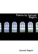 Poems By Samuel Rogers di Samuel Rogers edito da Bibliolife