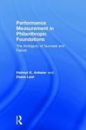 Performance Measurement in Philanthropic Foundations di Helmut K. Anheier, Diana Leat edito da Taylor & Francis Ltd