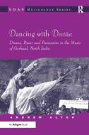 Dancing With Devtas: Drums, Power And Possession In The Music Of Garhwal, North India di Andrew Alter edito da Taylor & Francis Ltd