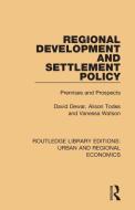 Regional Development and Settlement Policy di David (University of Cape Town Dewar, Alison Todes, Vanessa (University of Cape Town Watson edito da Taylor & Francis Ltd