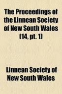 The Proceedings Of The Linnean Society O di Linnean Society of New South Wales edito da General Books