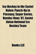 Ice Hockey In The Soviet Union: Punch-up di Books Llc edito da Books LLC, Wiki Series