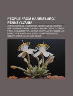 People From Harrisburg, Pennsylvania: Gl di Books Llc edito da Books LLC, Wiki Series