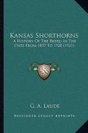 Kansas Shorthorns: A History of the Breed in the State from 1857 to 1920 (1921) di G. A. Laude edito da Kessinger Publishing
