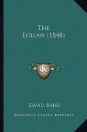 The Eolian (1848) di David Bates edito da Kessinger Publishing