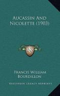 Aucassin and Nicolette (1903) edito da Kessinger Publishing