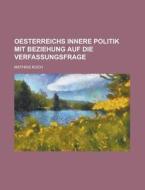 Oesterreichs Innere Politik Mit Beziehung Auf Die Verfassungsfrage di Mathias Koch edito da Rarebooksclub.com