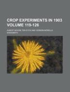 Crop Experiments In 1903 Volume 119-126 di United States Congressional House, Albert Moore Ten Eyck edito da Rarebooksclub.com