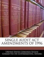 Single Audit Act Amendments Of 1996 edito da Bibliogov