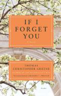 If I Forget You di Thomas Christopher Greene edito da PICADOR