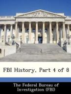 Fbi History, Part 4 Of 8 edito da Bibliogov