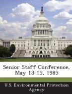 Senior Staff Conference, May 13-15, 1985 edito da Bibliogov